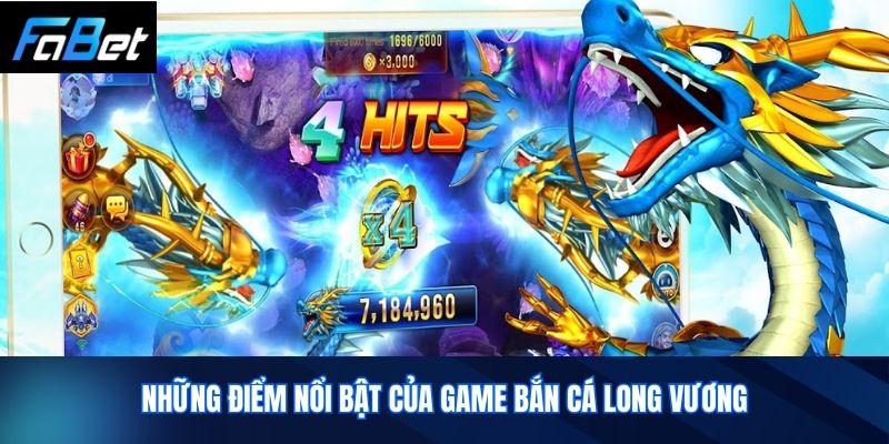 Những Điểm Nổi Bật Của Game Bắn Cá Long Vương