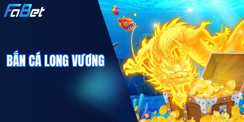 Bắn Cá Long Vương