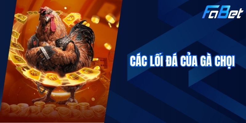 Các Lối Đá Của Gà Chọi