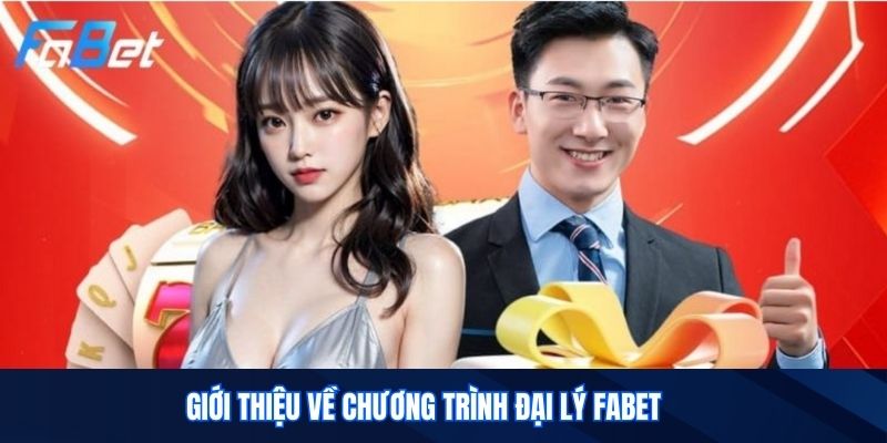 Giới thiệu về chương trình Đại Lý Fabet