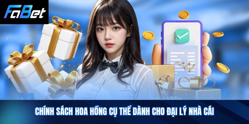 Chính sách hoa hồng cụ thể dành cho đại lý nhà cái