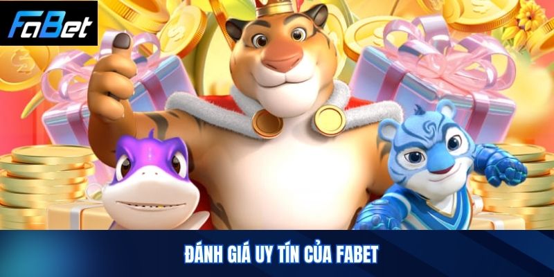 Đánh Giá Uy Tín của Fabet
