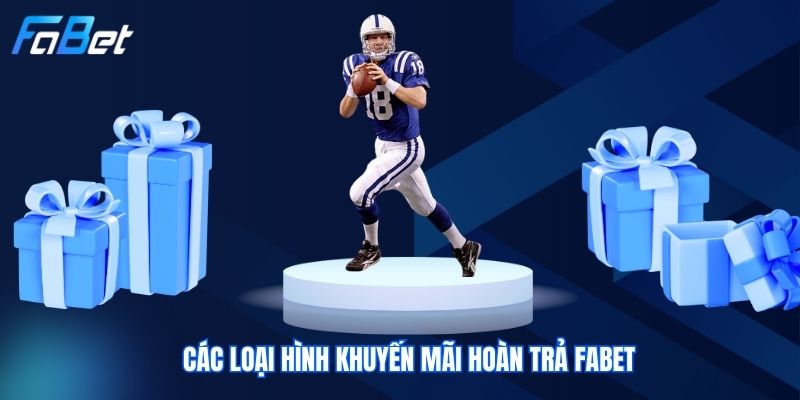 Các loại hình khuyến mãi Hoàn Trả Fabet