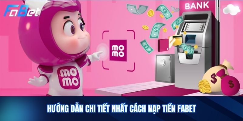 Hướng dẫn chi tiết nhất cách nạp tiền Fabet