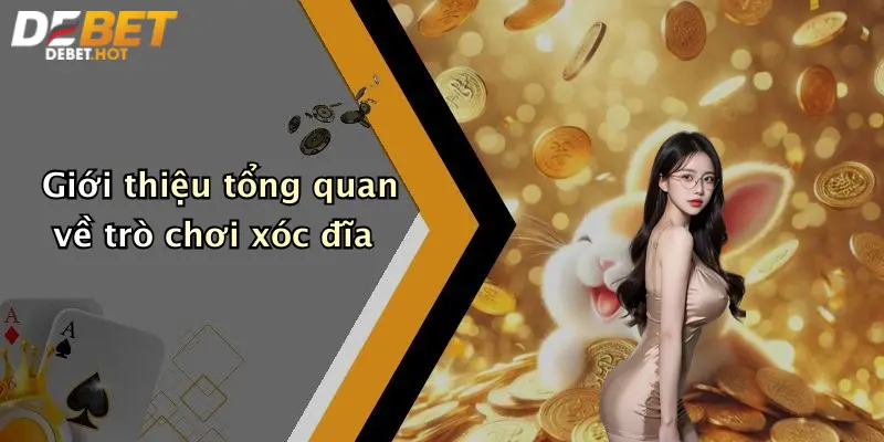 Giới thiệu tổng quan về trò chơi xóc đĩa